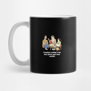 Grandma's wisdom is the best advice you'll ever receive! Mug